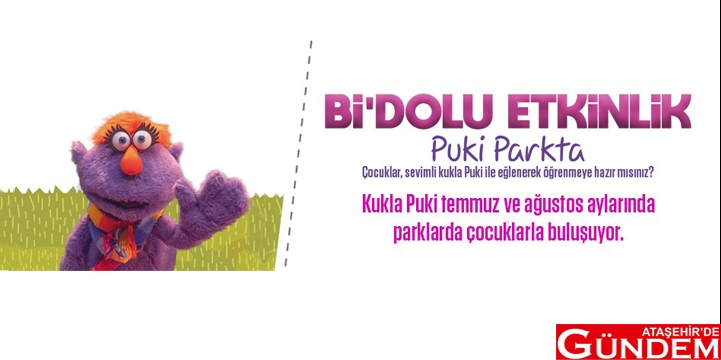 ATAŞEHİR’İN PARKLARINDA PUKİ ÇOCUKLARLA BULUŞACAK ATAŞEHİR’İN PARKLARINDA PUKİ ÇOCUKLARLA BULUŞACAK